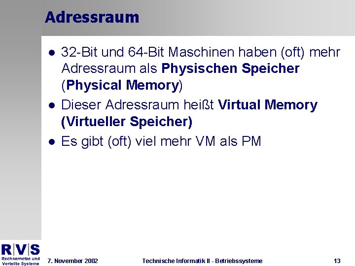 Adressraum l l l 32 -Bit und 64 -Bit Maschinen haben (oft) mehr Adressraum
