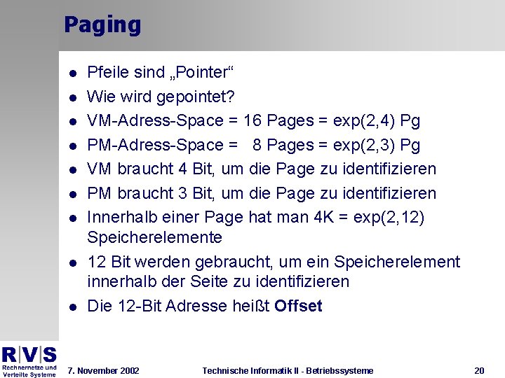 Paging l l l l l Pfeile sind „Pointer“ Wie wird gepointet? VM-Adress-Space =