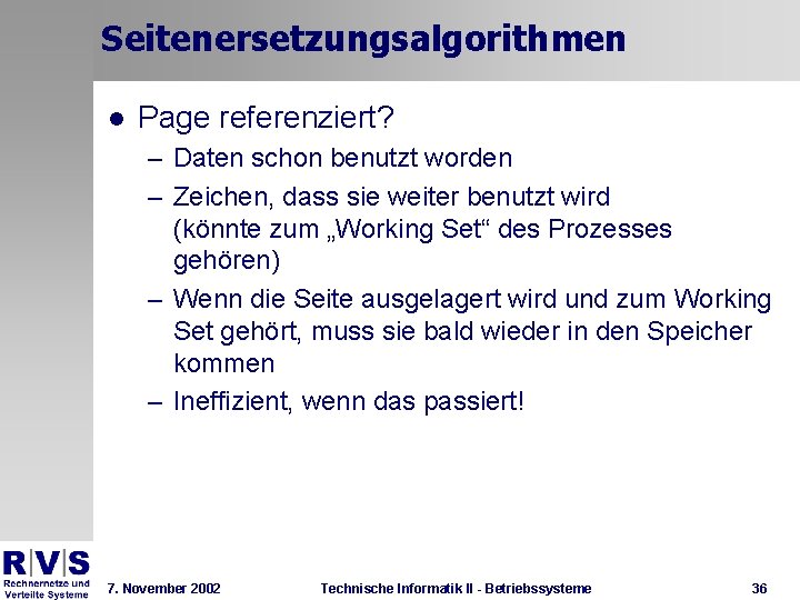 Seitenersetzungsalgorithmen l Page referenziert? – Daten schon benutzt worden – Zeichen, dass sie weiter