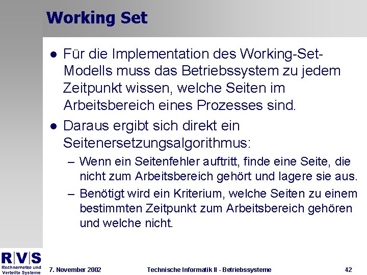 Working Set l l Für die Implementation des Working-Set. Modells muss das Betriebssystem zu