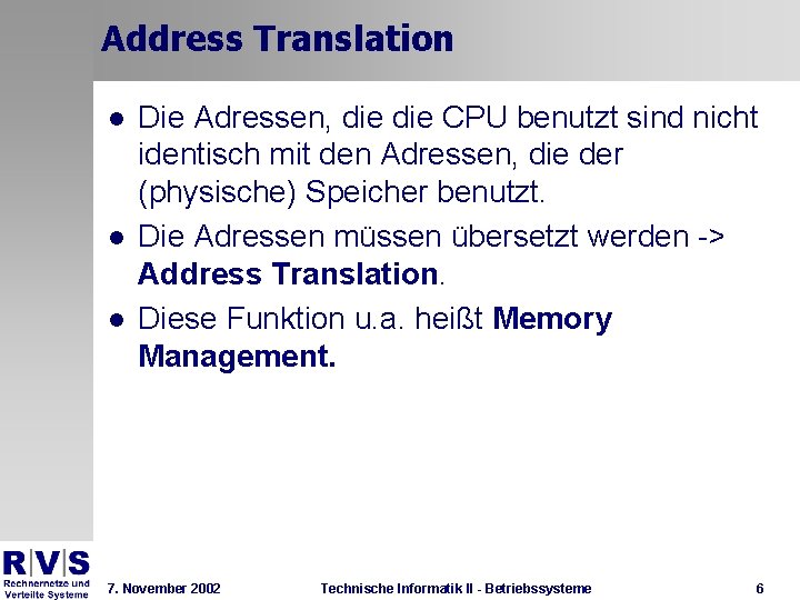 Address Translation l l l Die Adressen, die CPU benutzt sind nicht identisch mit