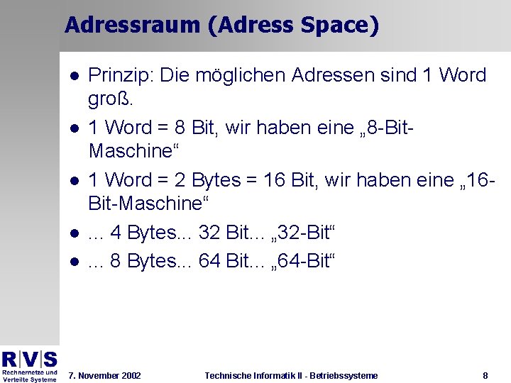 Adressraum (Adress Space) l l l Prinzip: Die möglichen Adressen sind 1 Word groß.