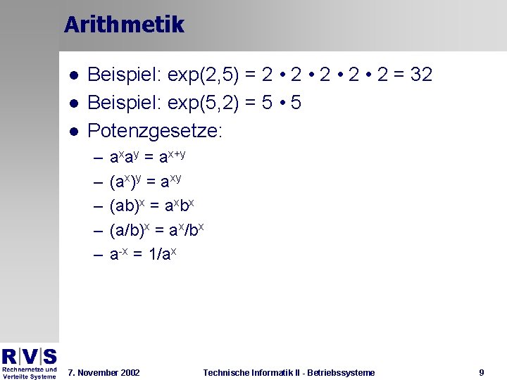 Arithmetik l l l Beispiel: exp(2, 5) = 2 • 2 • 2 =