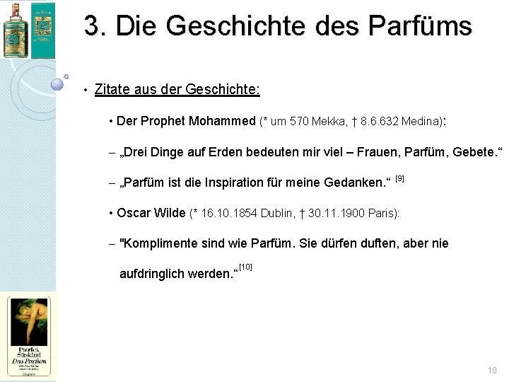 3. Die Geschichte des Parfüms • Zitate aus der Geschichte: • Der Prophet Mohammed