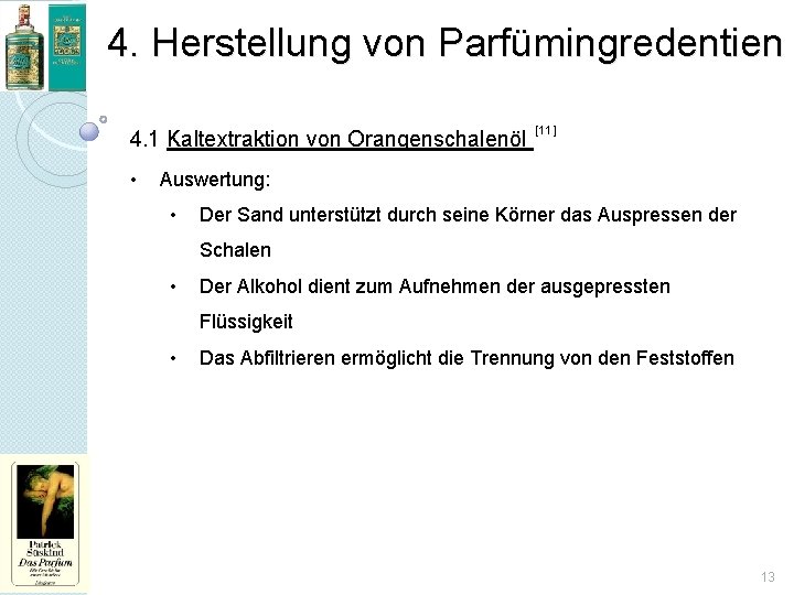 4. Herstellung von Parfümingredentien 4. 1 Kaltextraktion von Orangenschalenöl • [11] Auswertung: • Der