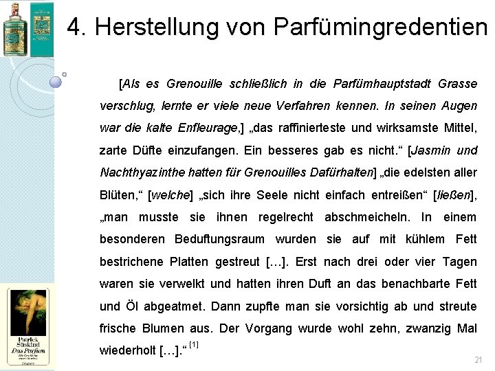 4. Herstellung von Parfümingredentien [Als es Grenouille schließlich in die Parfümhauptstadt Grasse verschlug, lernte