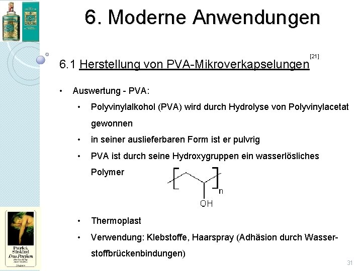 6. Moderne Anwendungen 6. 1 Herstellung von PVA-Mikroverkapselungen • [21] Auswertung - PVA: •