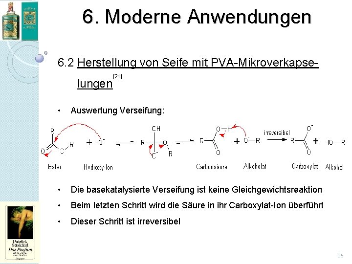 6. Moderne Anwendungen 6. 2 Herstellung von Seife mit PVA-Mikroverkapselungen [21] • Auswertung Verseifung: