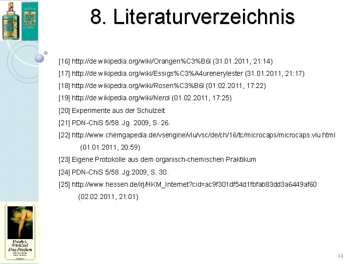 8. Literaturverzeichnis [16] http: //de. wikipedia. org/wiki/Orangen%C 3%B 6 l (31. 01. 2011, 21: