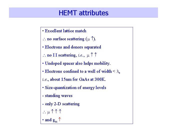 HEMT attributes • Excellent lattice match no surface scattering ( ). • Electrons and