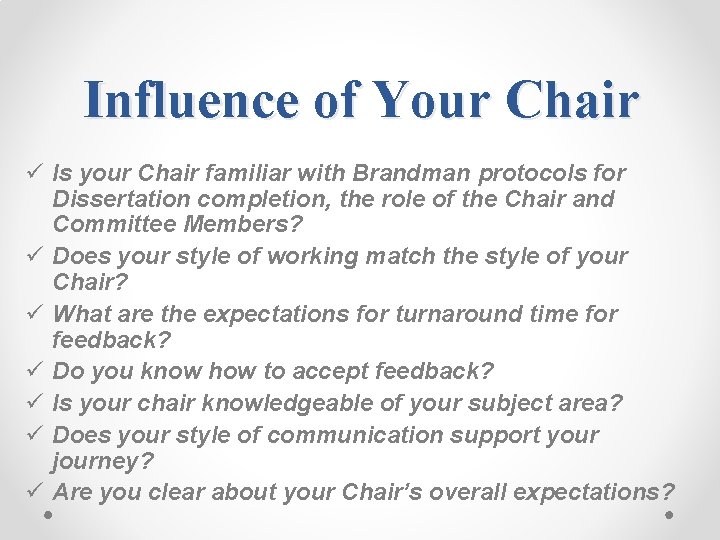 Influence of Your Chair ü Is your Chair familiar with Brandman protocols for Dissertation
