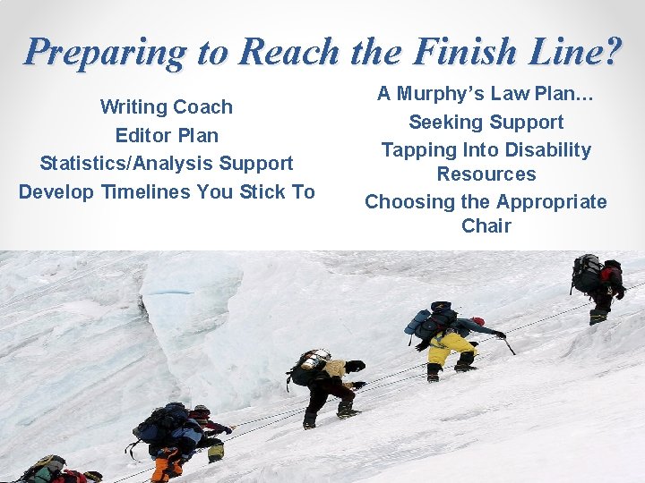 Preparing to Reach the Finish Line? Writing Coach Editor Plan Statistics/Analysis Support Develop Timelines