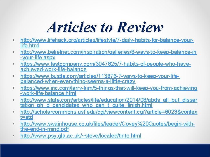 Articles to Review • • • http: //www. lifehack. org/articles/lifestyle/7 -daily-habits-for-balance-yourlife. html http: //www.