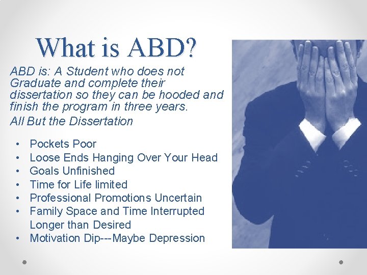 What is ABD? ABD is: A Student who does not Graduate and complete their