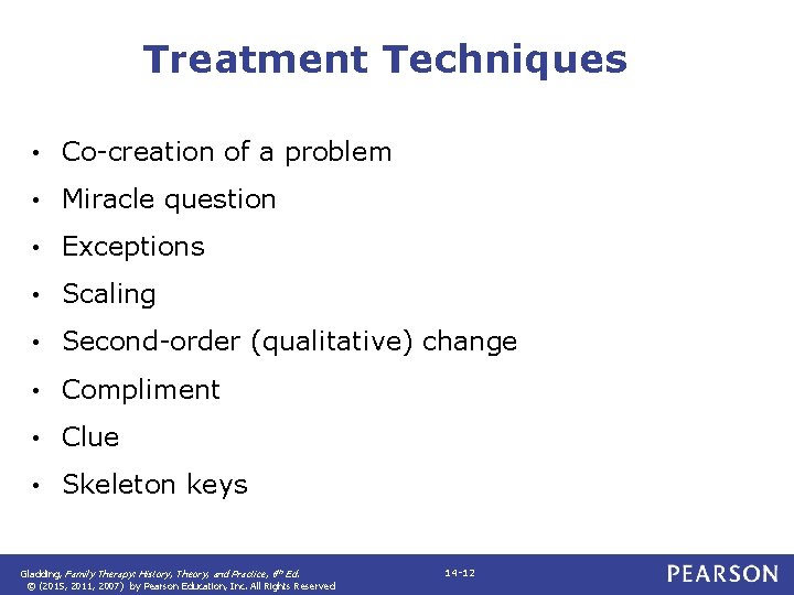 Treatment Techniques • Co-creation of a problem • Miracle question • Exceptions • Scaling