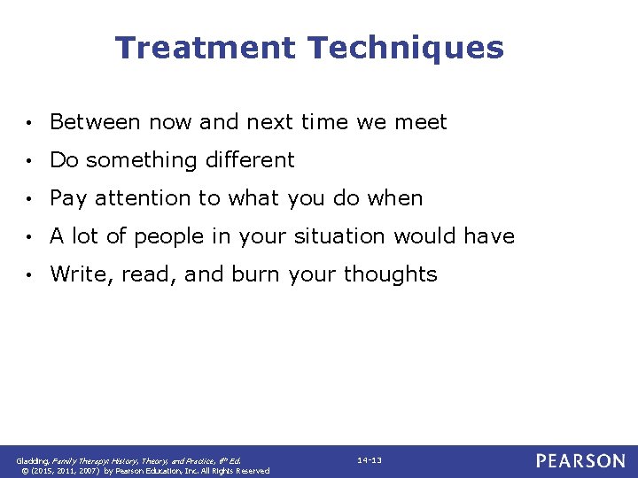 Treatment Techniques • Between now and next time we meet • Do something different