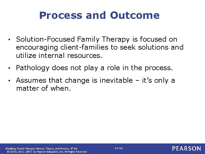 Process and Outcome • Solution-Focused Family Therapy is focused on encouraging client-families to seek