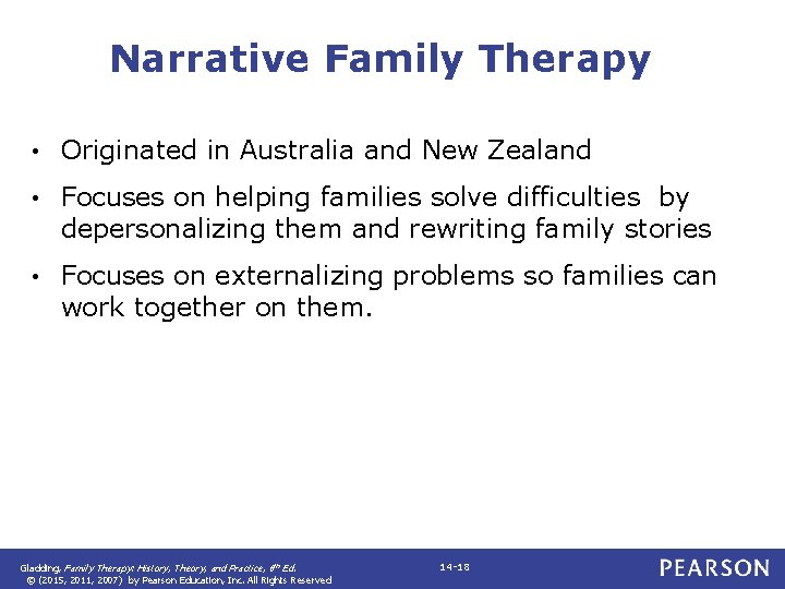 Narrative Family Therapy • Originated in Australia and New Zealand • Focuses on helping