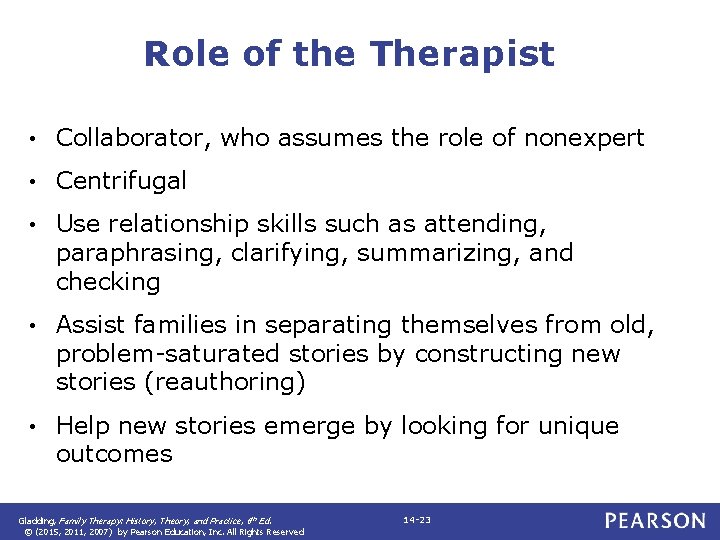 Role of the Therapist • Collaborator, who assumes the role of nonexpert • Centrifugal