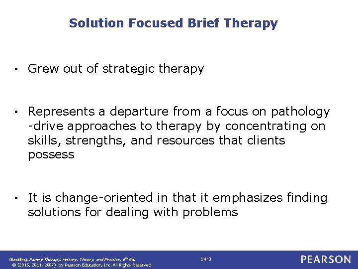 Solution Focused Brief Therapy • Grew out of strategic therapy • Represents a departure