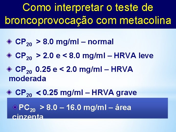 Como interpretar o teste de broncoprovocação com metacolina CP 20 > 8. 0 mg/ml
