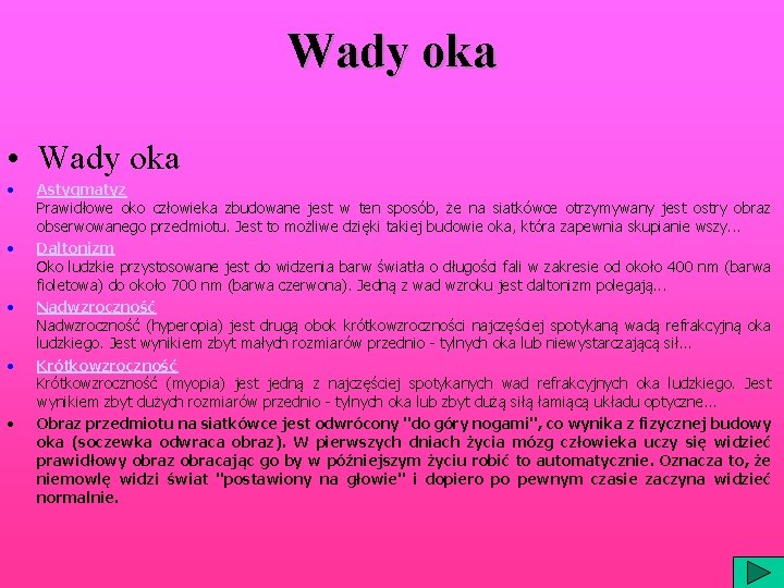 Wady oka • • • Astygmatyz Prawidłowe oko człowieka zbudowane jest w ten sposób,