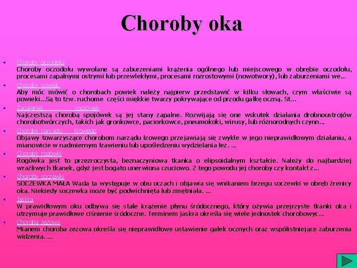 Choroby oka • • Choroby oczodołu wywołane są zaburzeniami krążenia ogólnego lub miejscowego w