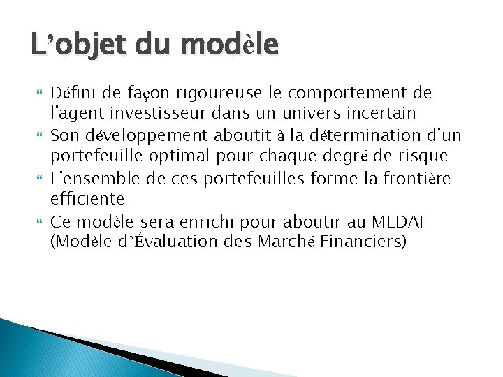 L’objet du modèle Défini de façon rigoureuse le comportement de l'agent investisseur dans un