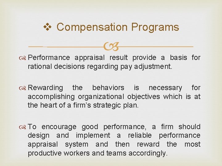 v Compensation Programs Performance appraisal result provide a basis for rational decisions regarding pay