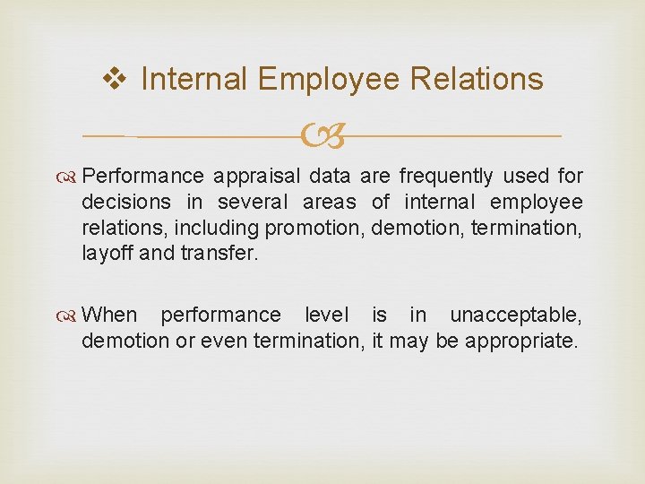 v Internal Employee Relations Performance appraisal data are frequently used for decisions in several