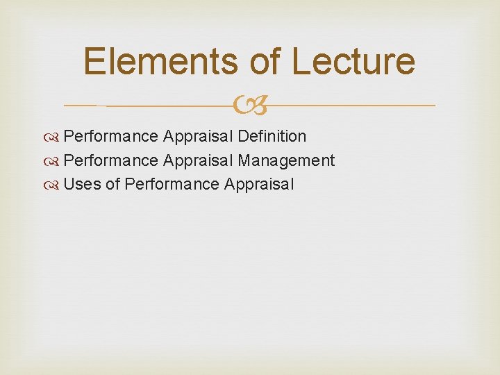 Elements of Lecture Performance Appraisal Definition Performance Appraisal Management Uses of Performance Appraisal 