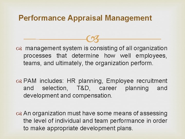 Performance Appraisal Management management system is consisting of all organization processes that determine how