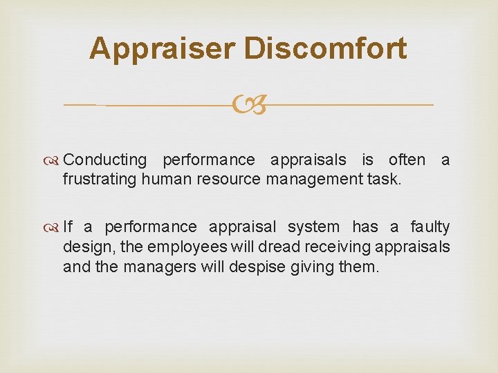 Appraiser Discomfort Conducting performance appraisals is often a frustrating human resource management task. If