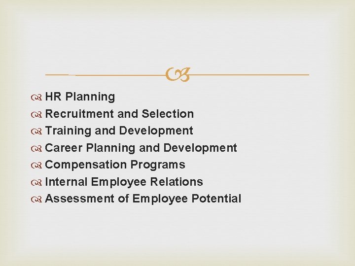  HR Planning Recruitment and Selection Training and Development Career Planning and Development Compensation