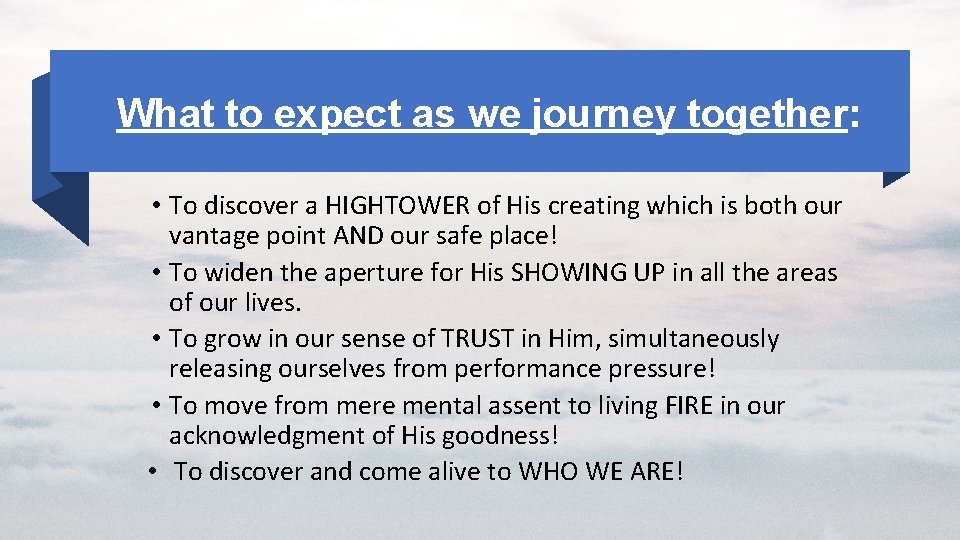 What to expect as we journey together: • To discover a HIGHTOWER of His