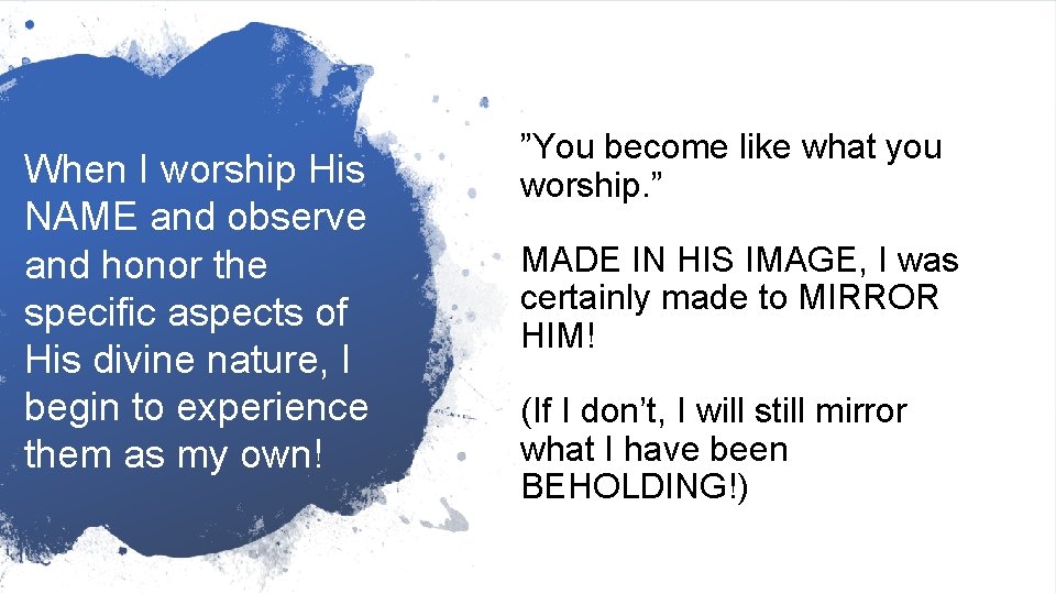 When I worship His NAME and observe and honor the specific aspects of His