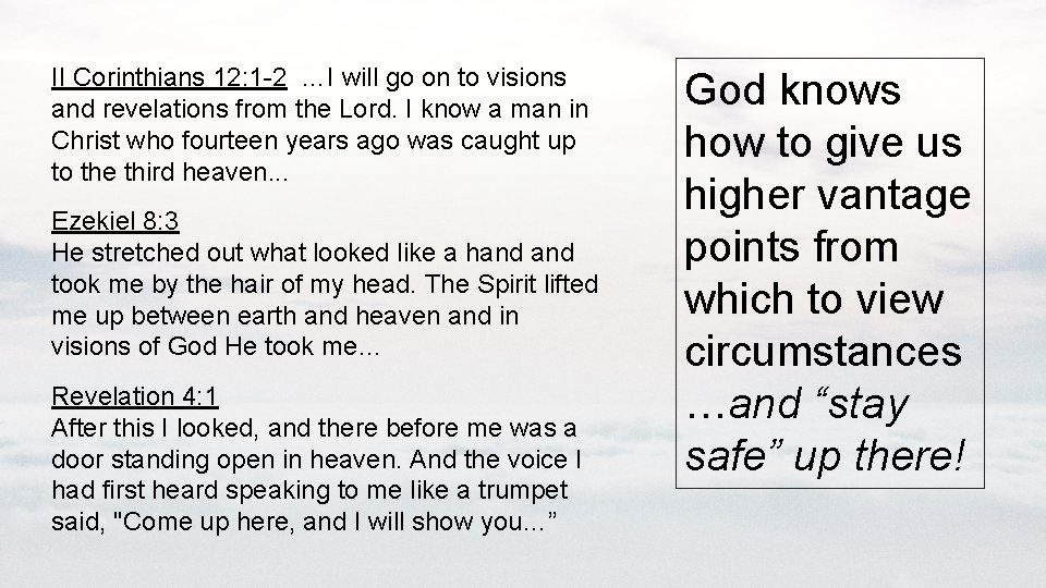 II Corinthians 12: 1 -2 …I will go on to visions and revelations from