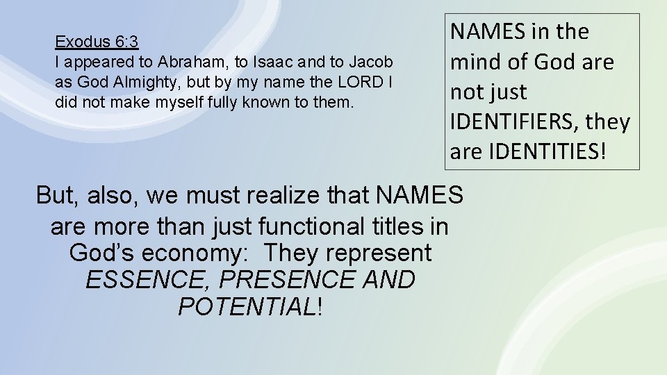 Exodus 6: 3 I appeared to Abraham, to Isaac and to Jacob as God