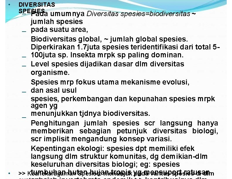 • • DIVERSITAS SPESIES – Pada umumnya Diversitas spesies=biodiversitas ~ jumlah spesies –