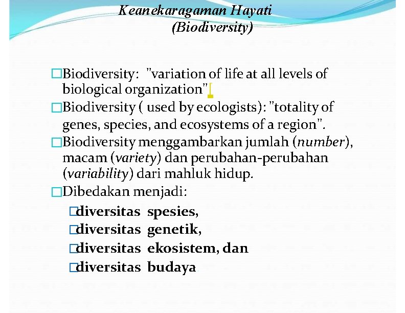 Keanekaragaman Hayati (Biodiversity) �Biodiversity: "variation of life at all levels of biological organization"[ �Biodiversity