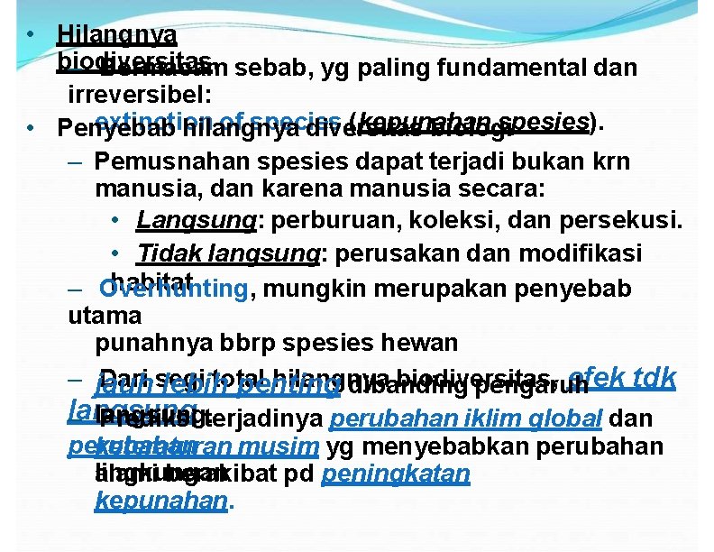  • Hilangnya biodiversitas. – Bermacam sebab, yg paling fundamental dan irreversibel: extinction of