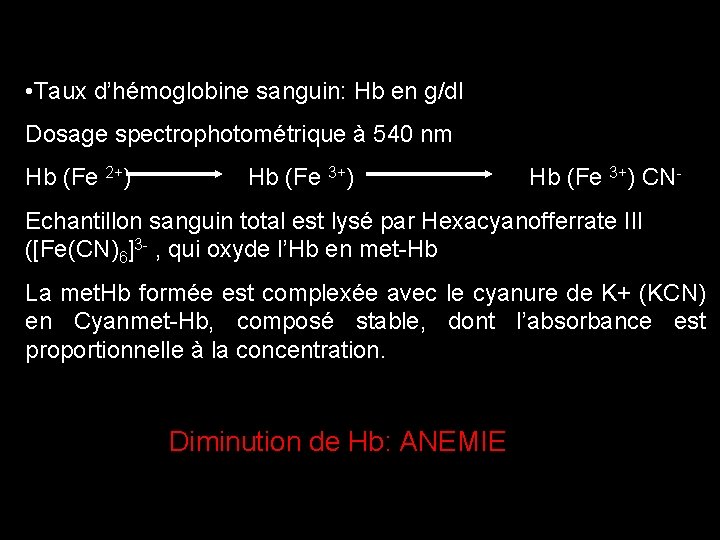  • Taux d’hémoglobine sanguin: Hb en g/dl Dosage spectrophotométrique à 540 nm Hb