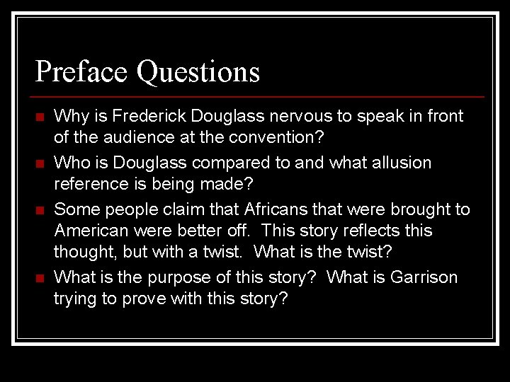 Preface Questions n n Why is Frederick Douglass nervous to speak in front of