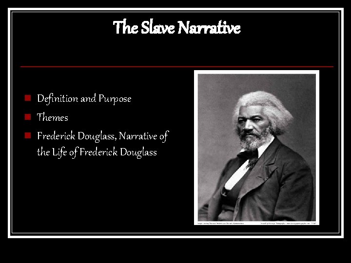 The Slave Narrative n n n Definition and Purpose Themes Frederick Douglass, Narrative of