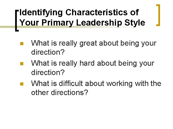Identifying Characteristics of Your Primary Leadership Style n n n What is really great