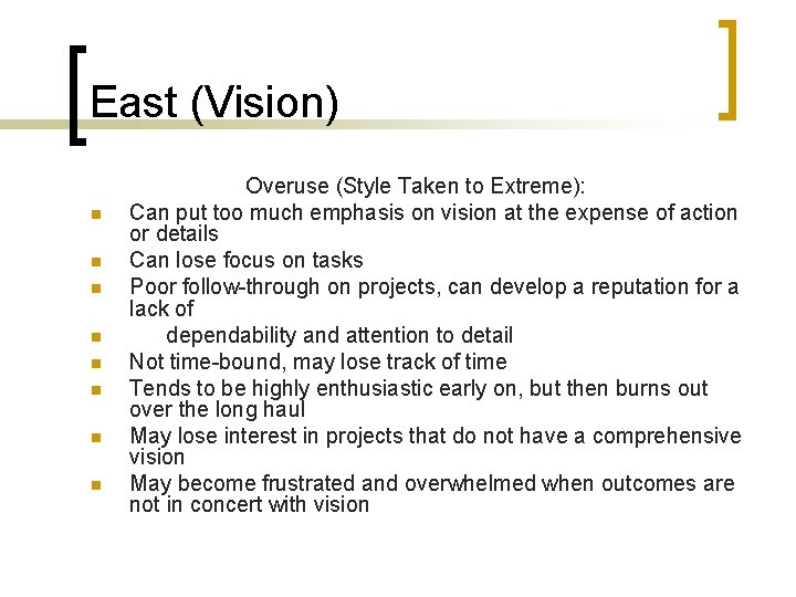 East (Vision) n n n n Overuse (Style Taken to Extreme): Can put too