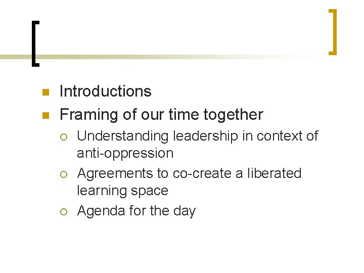 n n Introductions Framing of our time together ¡ ¡ ¡ Understanding leadership in