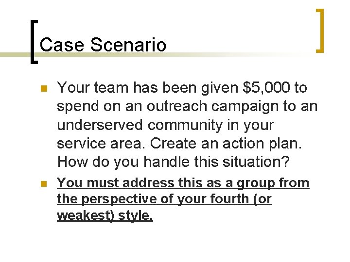 Case Scenario n Your team has been given $5, 000 to spend on an