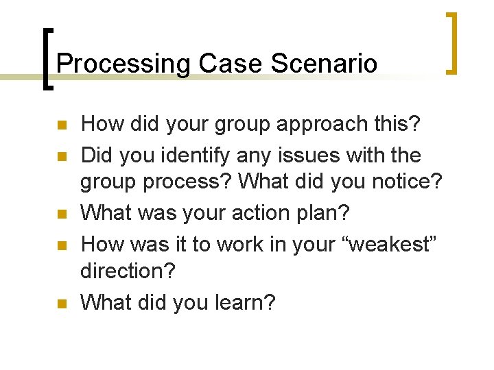 Processing Case Scenario n n n How did your group approach this? Did you