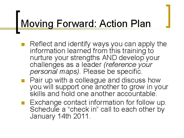 Moving Forward: Action Plan n Reflect and identify ways you can apply the information